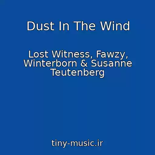 کاور آهنگ Dust In The Wind از Lost Witness, Fawzy, Winterborn & Susanne Teutenberg