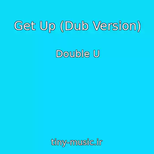 کاور آهنگ Get Up (Dub Version) از Double U