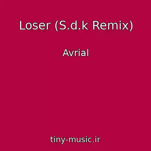 کاور آهنگ Loser (S.d.k Remix) از Avrial