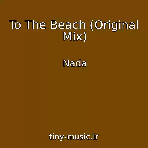 کاور آهنگ To The Beach (Original Mix) از Nada
