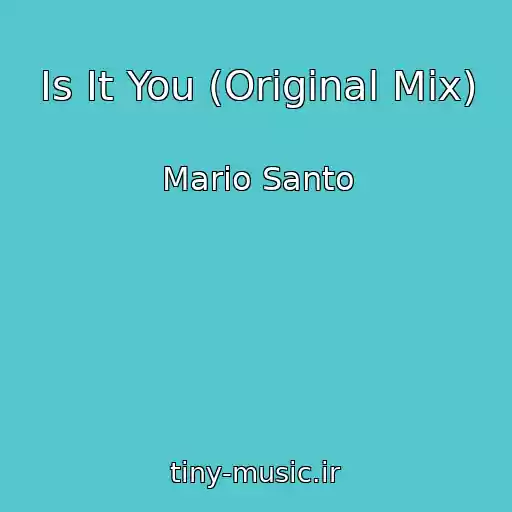 کاور آهنگ Is It You (Original Mix) از Mario Santo