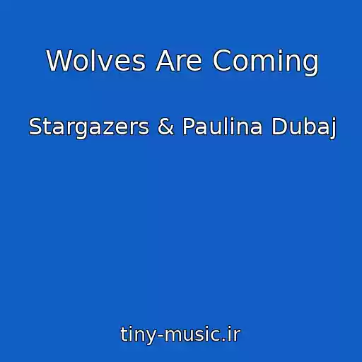 کاور آهنگ Wolves Are Coming از Stargazers & Paulina Dubaj