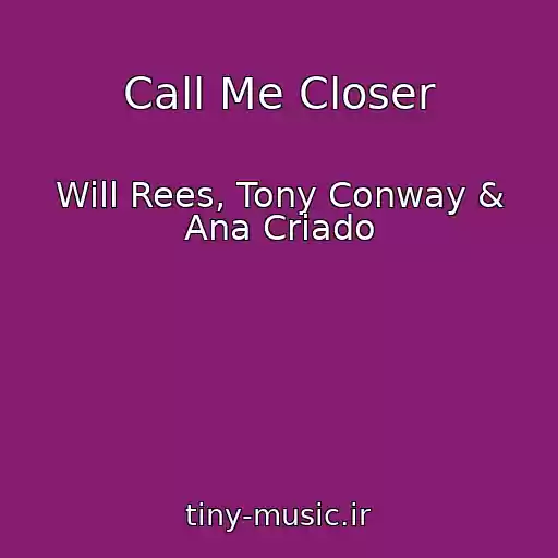 کاور آهنگ Call Me Closer از Will Rees, Tony Conway & Ana Criado