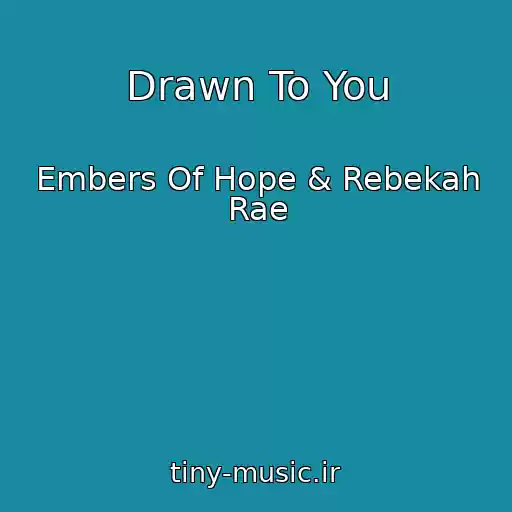 کاور آهنگ Drawn To You از Embers Of Hope & Rebekah Rae
