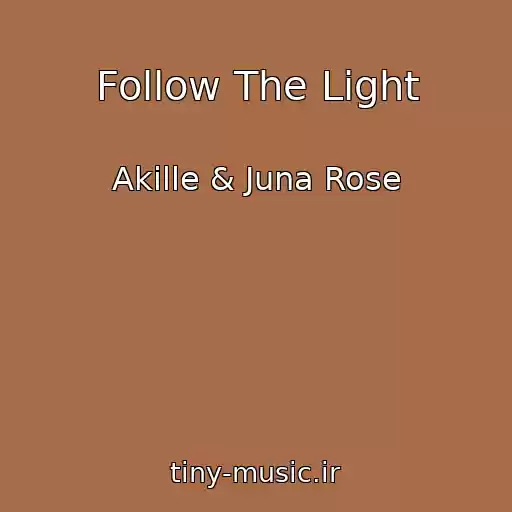 کاور آهنگ Follow The Light از Akille & Juna Rose