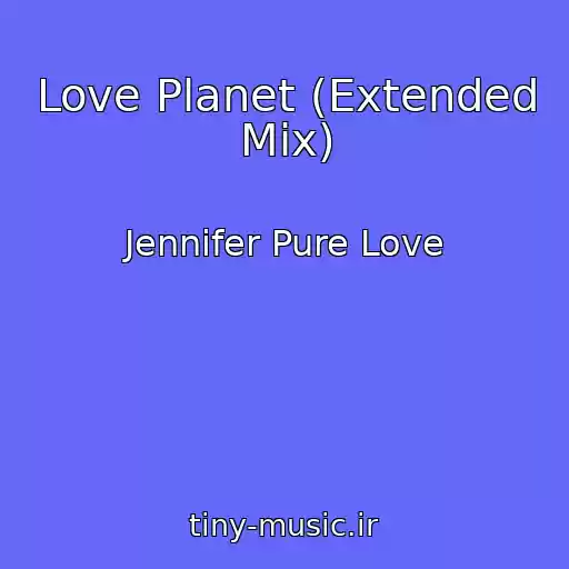 کاور آهنگ Love Planet (Extended Mix) از Jennifer Pure Love