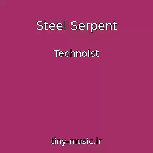 کاور آهنگ Steel Serpent از Technoist
