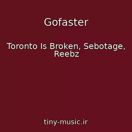 کاور آهنگ Gofaster از Toronto Is Broken, Sebotage, Reebz