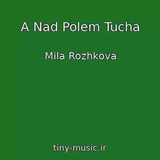 کاور آهنگ A Nad Polem Tucha از Mila Rozhkova