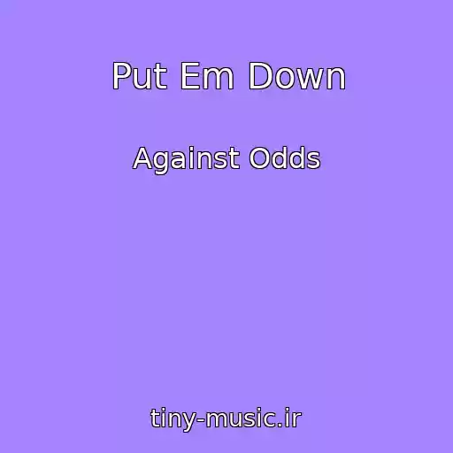 کاور آهنگ Put Em Down از Against Odds