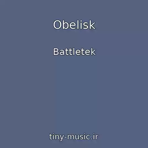 کاور آهنگ Obelisk از Battletek
