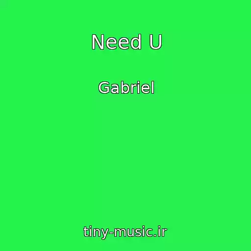 کاور آهنگ Need U از Gabriel