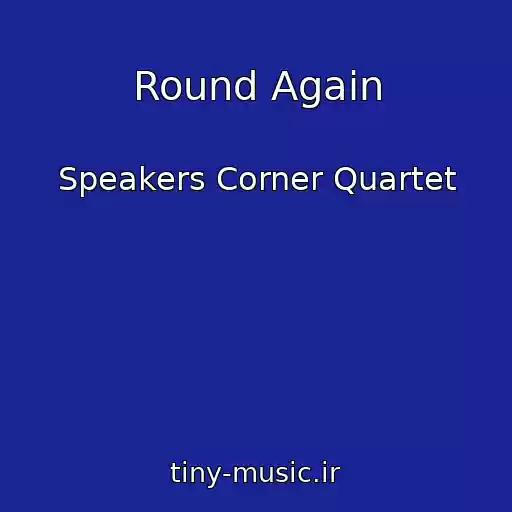 کاور آهنگ Round Again از Speakers Corner Quartet