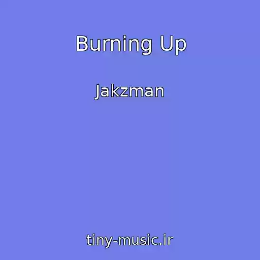 کاور آهنگ Burning Up از Jakzman