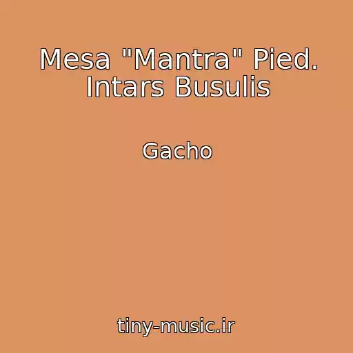 کاور آهنگ Mesa "Mantra" Pied. Intars Busulis از Gacho