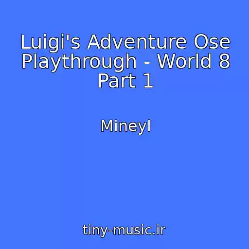 کاور آهنگ Luigi's Adventure Ose Playthrough - World 8 Part 1 از Mineyl