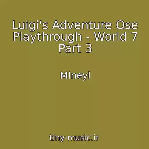 کاور آهنگ Luigi's Adventure Ose Playthrough - World 7 Part 3 از Mineyl