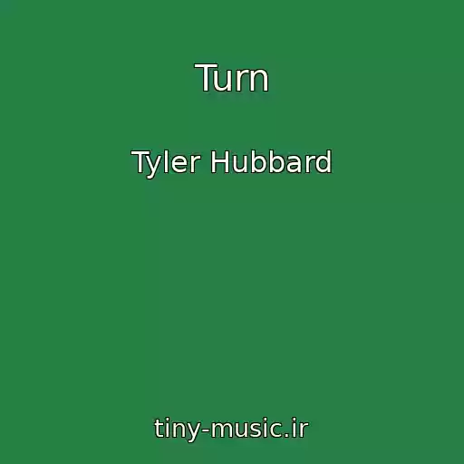 کاور آهنگ Turn از Tyler Hubbard