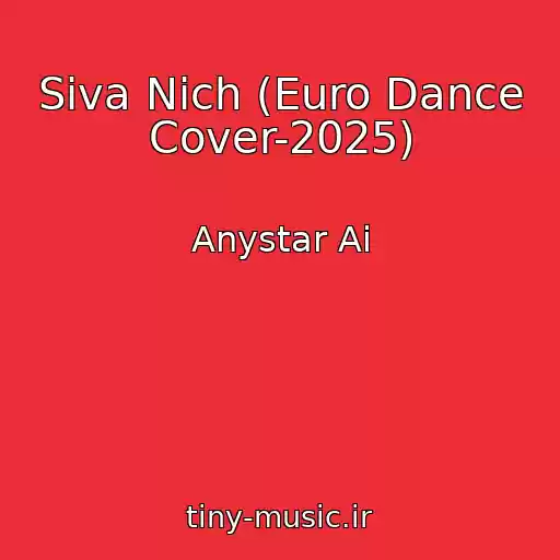 کاور آهنگ Siva Nіch (Euro Dance Cover-2025) از Anystar Ai