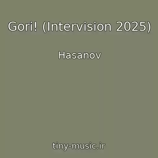 کاور آهنگ Gori! (Intervision 2025) از Hasanov