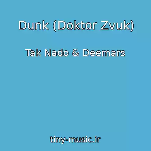 کاور آهنگ Dunk (Doktor Zvuk) از Tak Nado & Deemars
