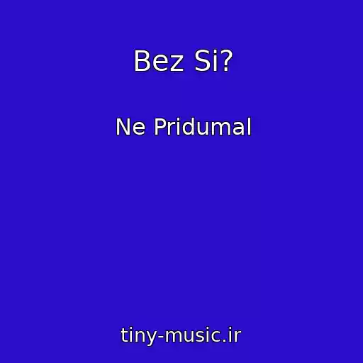 کاور آهنگ Bez Si? از Ne Pridumal