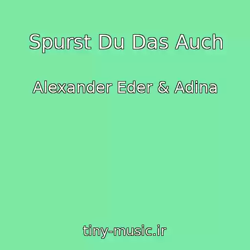 کاور آهنگ Spurst Du Das Auch از Alexander Eder & Adina