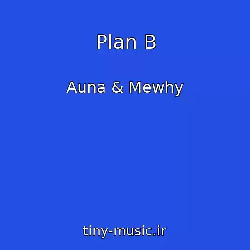 کاور آهنگ Plan B از Auna & Mewhy
