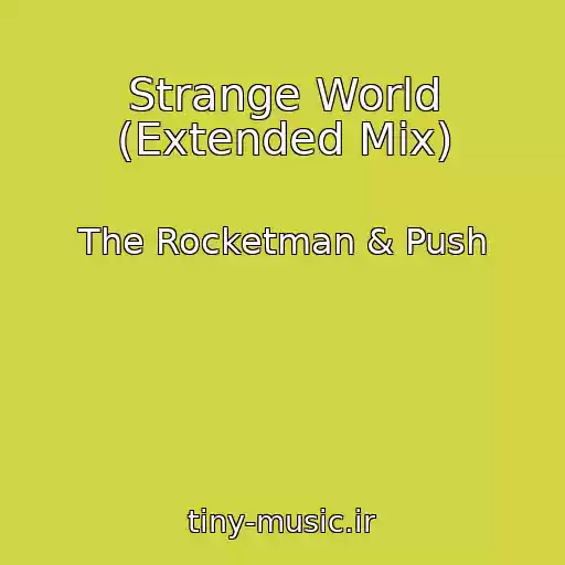 کاور آهنگ Strange World (Extended Mix) از The Rocketman & Push