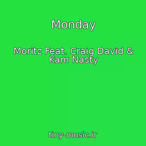 کاور آهنگ Monday از Moritz Feat. Craig David & Kam Nasty