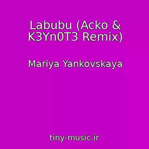 کاور آهنگ Labubu (Acko & K3Yn0T3 Remix) از Mariya Yankovskaya