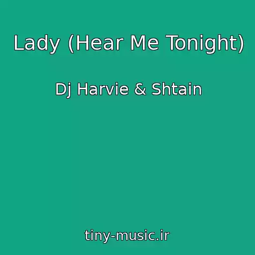 کاور آهنگ Lady (Hear Me Tonight) از Dj Harvie & Shtain