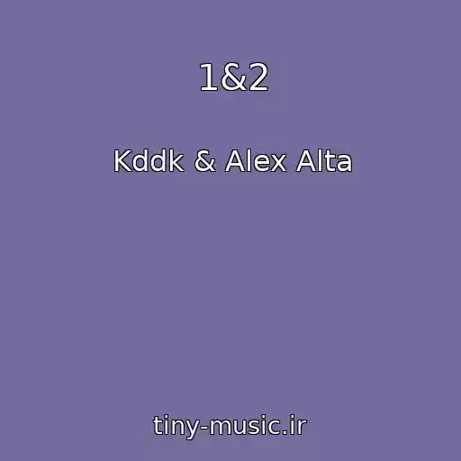 کاور آهنگ 1&2 از Kddk & Alex Alta