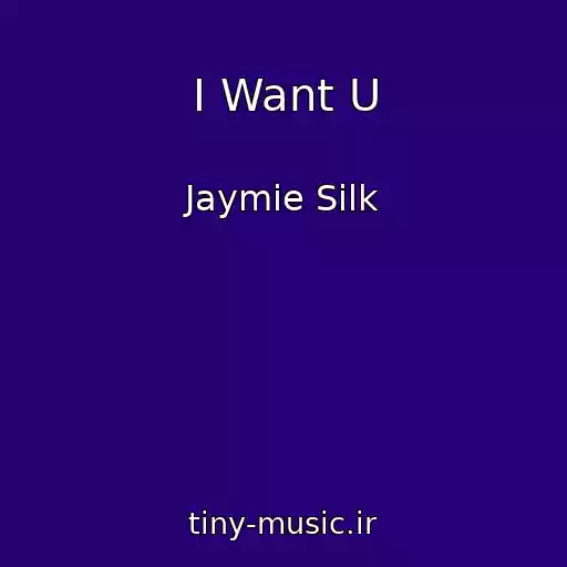 کاور آهنگ I Want U از Jaymie Silk