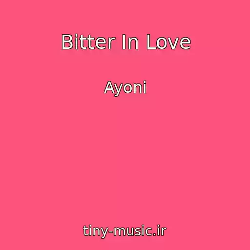 کاور آهنگ Bitter In Love از Ayoni
