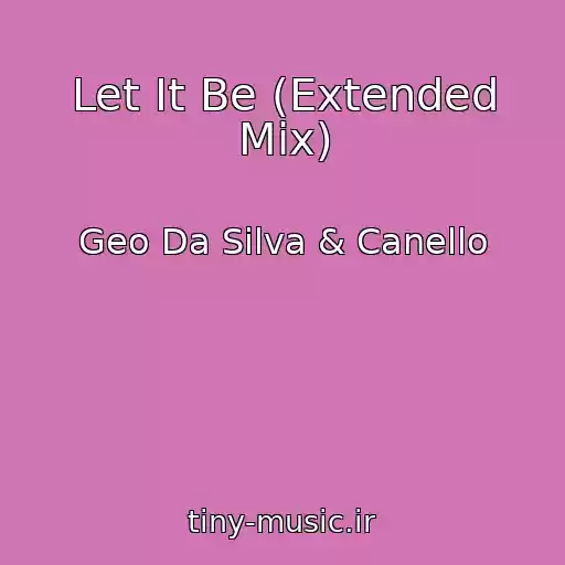کاور آهنگ Let It Be (Extended Mix) از Geo Da Silva & Canello
