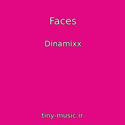 کاور آهنگ Faces از Dinamixx