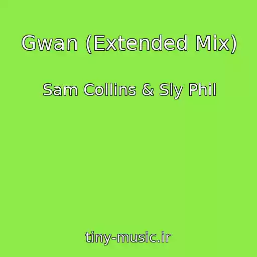 کاور آهنگ Gwan (Extended Mix) از Sam Collins & Sly Phil