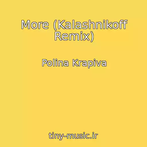 کاور آهنگ More (Kalashnikoff Remix) از Polina Krapiva