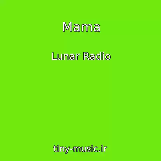 کاور آهنگ Mama از Lunar Radio