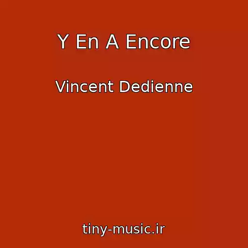 کاور آهنگ Y En A Encore از Vincent Dedienne