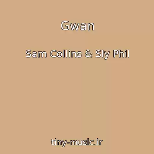 کاور آهنگ Gwan از Sam Collins & Sly Phil