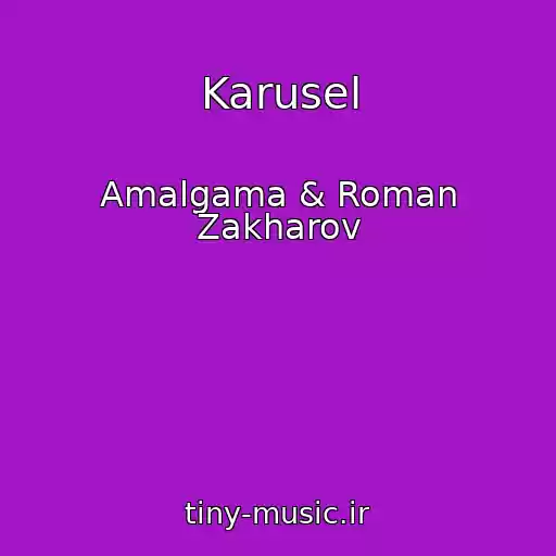 کاور آهنگ Karusel از Amalgama & Roman Zakharov
