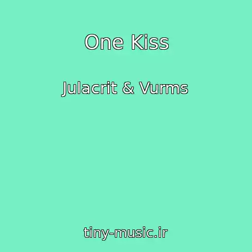 کاور آهنگ One Kiss از Julacrit & Vurms