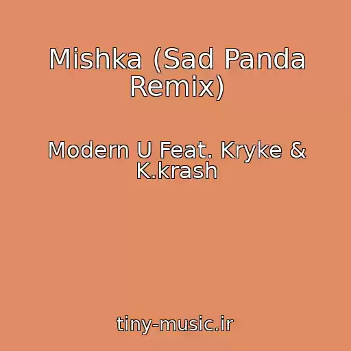 کاور آهنگ Mishka (Sad Panda Remix) از Modern U Feat. Kryke & K.krash