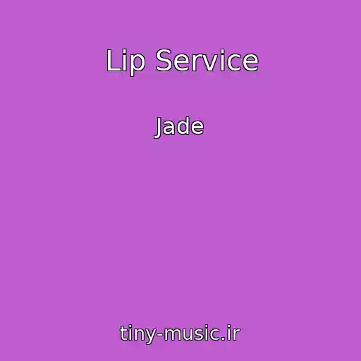 کاور آهنگ Lip Service از Jade