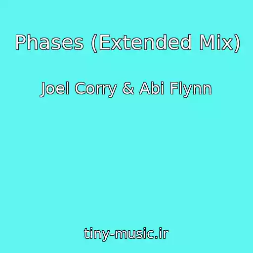 کاور آهنگ Phases (Extended Mix) از Joel Corry & Abi Flynn