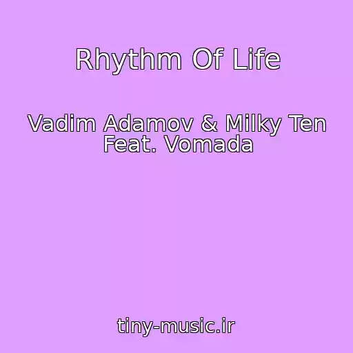 کاور آهنگ Rhythm Of Life از Vadim Adamov & Milky Ten Feat. Vomada