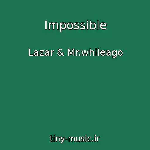 کاور آهنگ Impossible از Lazar & Mr.whileago