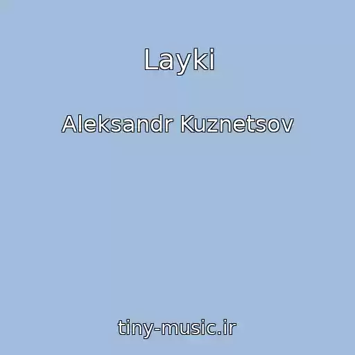 کاور آهنگ Layki از Aleksandr Kuznetsov